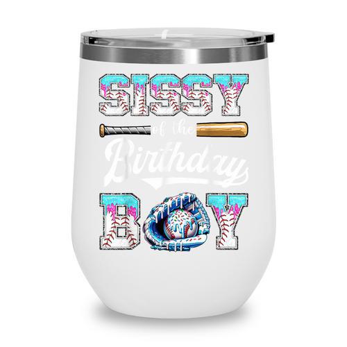 Sissy Of The Birthday Boy Baseball Ice Cream Drip Matching Wine Tumbler - Sportilla