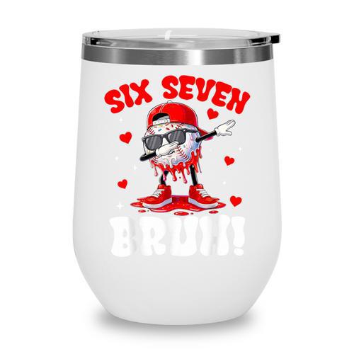 Six Seven 67 Bruh 6 7 Meme Valentine Baseball Drip Boys Kids Wine Tumbler - Sportilla