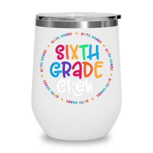 Sixth Grade Crew Back To School Matching Tee For 6th Grade Wine Tumbler - Savourry