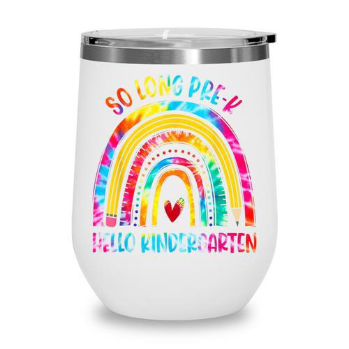 So Long Pre-K Hello Kindergarten Rainbow Back To School Wine Tumbler - Savourry