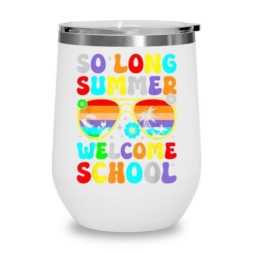 So Long Summer Welcome School Back To School Academic Year Wine Tumbler - Savourry