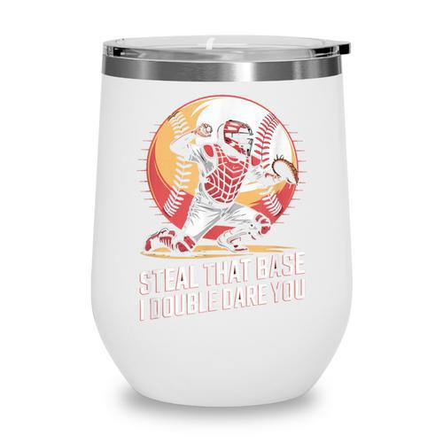 Steal That Base I Double Dare You Baseball Catcher Wine Tumbler - Sportilla
