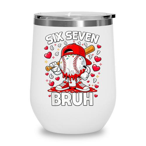 Valentines Day Six Seven Bruh 6 7 Meme Baseball Drip Boys Wine Tumbler - Sportilla