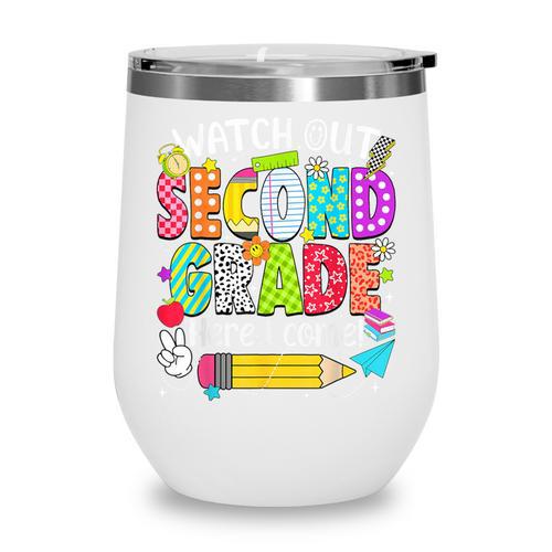 Watch Out Second Grade Here I Come Back To School Boys Girls Wine Tumbler - Savourry