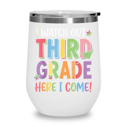 Watch Out Third Grade Here I Come Back To School 3rd Grade Wine Tumbler - Savourry