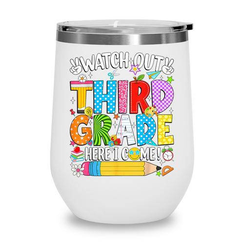 Watch Out Third Grade Here I Come Back To School Girls Kids Wine Tumbler - Savourry