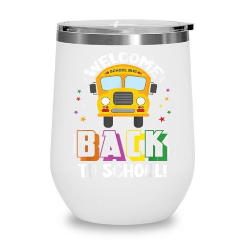 Welcome Back To School Bus Driver First Day Of School Wine Tumbler - Savourry