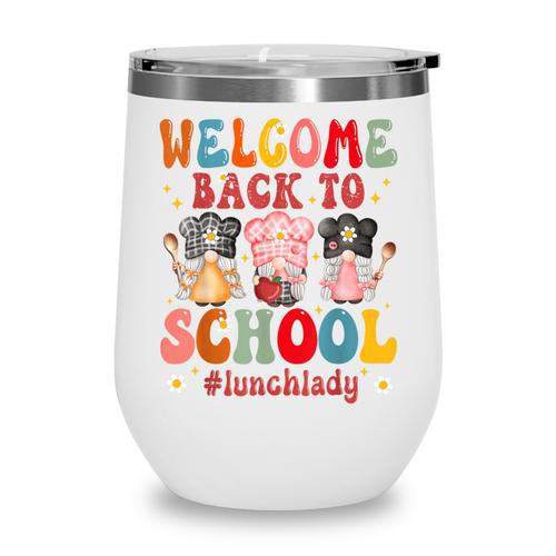 Welcome Back To School Cafeteria Worker Lunch Lady Wine Tumbler - Savourry