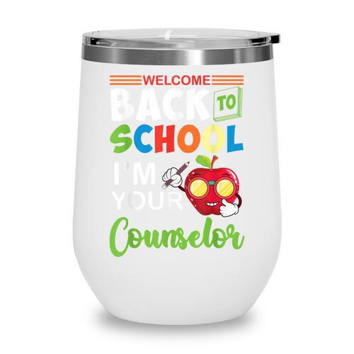 Welcome Back To School Students I'm Your Counselor Proud Wine Tumbler - Savourry
