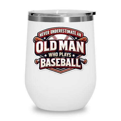 Women's Never Underestimate An Old Man Who Plays Baseball Wine Tumbler - Sportilla