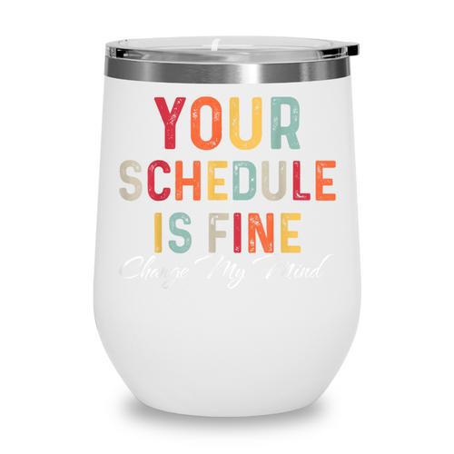 'Your Schedule Is Fine' Back To School Headstart Fun Wine Tumbler - Savourry