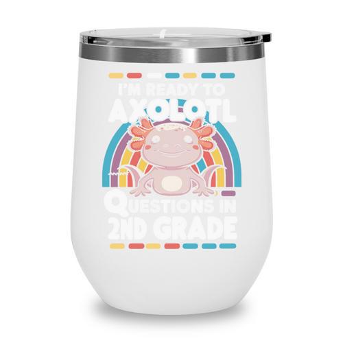 2nd Grade Axolotl Questions Back To School Wine Tumbler - Savourry