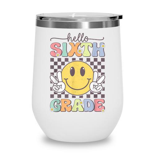6th Grade Team Back To School Hello Sixth Grade Smile Face Wine Tumbler - Savourry