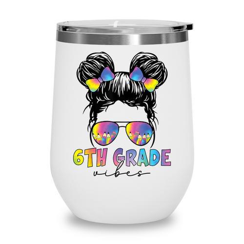 6th Grade Vibes Messy Hair Bun Girl Back To School First Day Wine Tumbler - Savourry