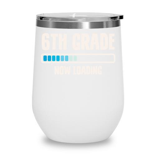 Back To School 6th Grader 6th Grade Now Loading Performance Wine Tumbler - Savourry