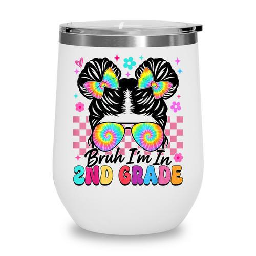Back To School Bruh I'm In 2nd Grade Cute Girls Messy Bun Wine Tumbler - Savourry