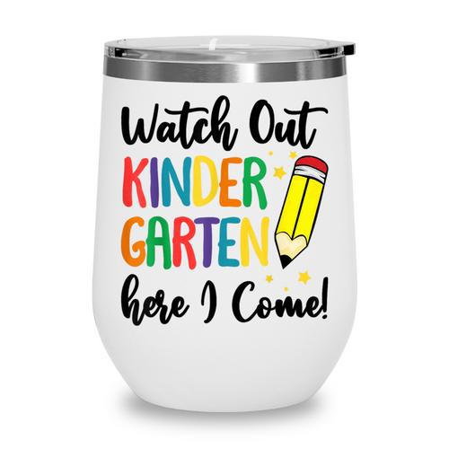 Back To School Kids Watch Out Kindergarten Here I Come Wine Tumbler - Savourry