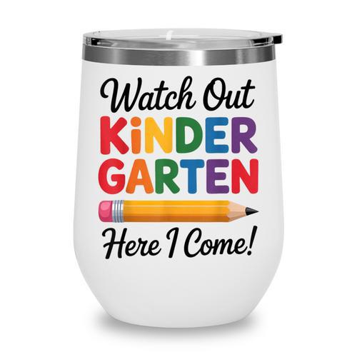 Back To School Watch Out Kindergarten Here I Come Kids Wine Tumbler - Savourry