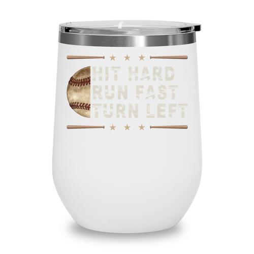 Baseball Hit Hard Run Fast Turn Left Men Boys Wine Tumbler - Sportilla