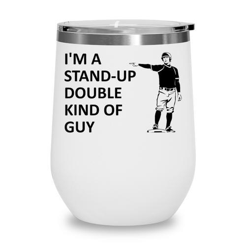 Baseball Pun Saying I'm a Stand Up Double Type Of Guy Wine Tumbler - Sportilla
