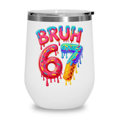 Bruh 67 Baseball Drip Number 67 Player 67th Birthday Wine Tumbler - Sportilla