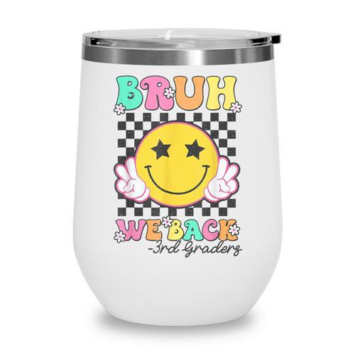 Bruh We Back 3rd Grade Girl Cute Back To School Third Grade Wine Tumbler - Savourry