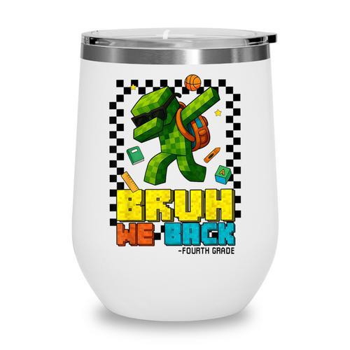 Bruh We Back 4th Grade Back To School Gamer Dabbing Boy Kids Wine Tumbler - Savourry