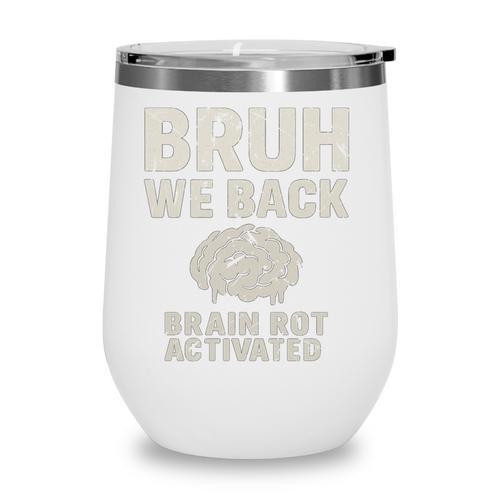 Bruh We Back Brain Red Activated Back To School Performance Wine Tumbler - Savourry