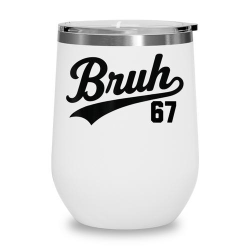 Bruh Baseball Style Number 67 Sports Bro Slang Meme Brother Wine Tumbler - Sportilla