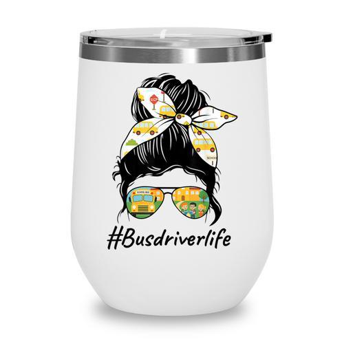 Bus Driver Life Messy Bun Back To School Bus Driver Wine Tumbler - Savourry