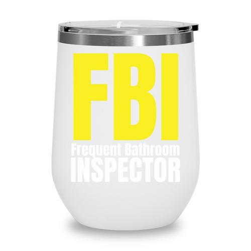 FBI Frequent Bathroom Inspector Back To School Wine Tumbler - Savourry
