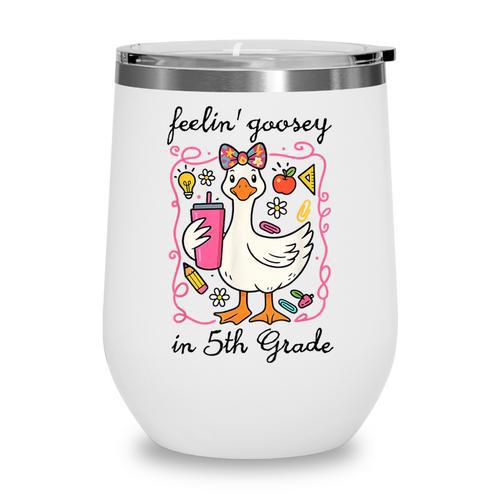 Feeling Goosey In 5th Grade Silly Goose Back To School Wine Tumbler - Savourry