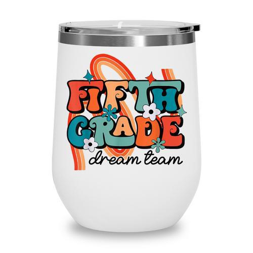 Fifth Grade Dream Team 1st Day Of 5th Grade Back To School Wine Tumbler - Savourry