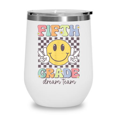 Fifth Grade Dream Team Smile Face Back To School 5th Grade Wine Tumbler - Savourry