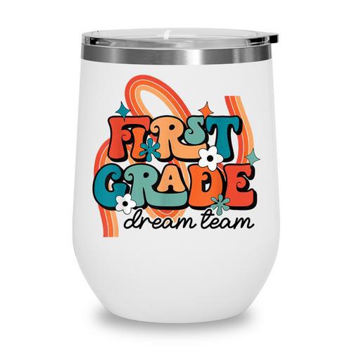 First Grade Dream Team First Day Of 1st Grade Back To School Wine Tumbler - Savourry