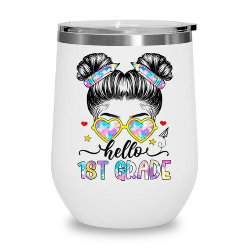 Hello 1st Grade Messy Bun Girl Back To School First Day Wine Tumbler - Savourry