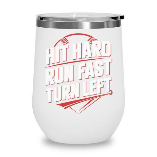 Hit Hard Run Fast Turn Left Baseball Fan Red Graphic Wine Tumbler - Sportilla