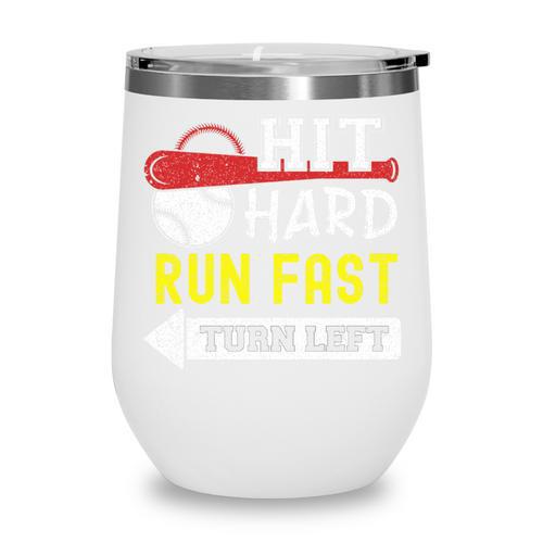 Hit Hard Run Fast Turn Left Baseball Quote Fan Coach Premium Tri-Blend Wine Tumbler - Sportilla