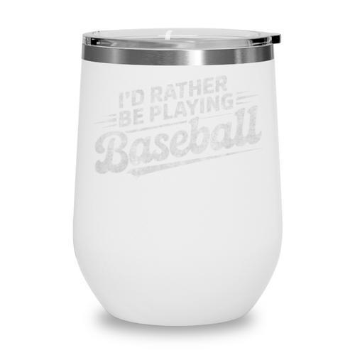 I'd Rather Be Playing Baseball Player Coach Fan Game Day Tee Premium Tri-Blend Wine Tumbler - Sportilla