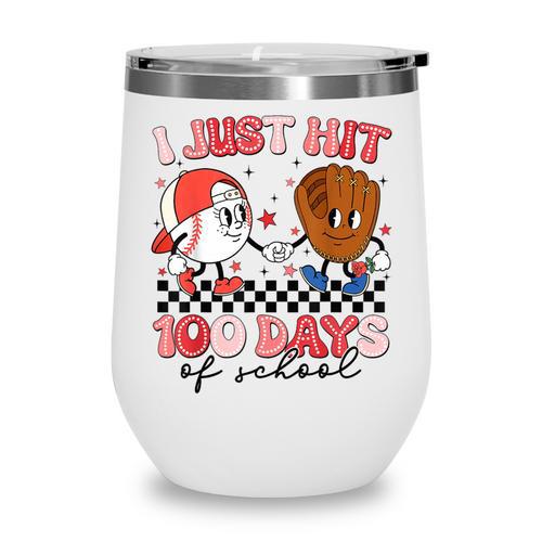 I Just Hit 100 Days Of School Baseball Boy Girl Teacher Wine Tumbler - Sportilla