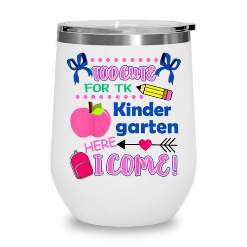 Kids Back To School Here I Come Kindergarten Girls TK Grad Wine Tumbler - Savourry