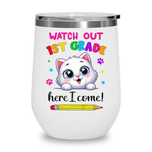 Kids Watch Out 1st Grade Here I Come Girls Cat Back To School Wine Tumbler - Savourry