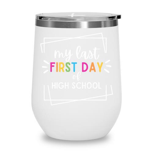 My Last First Day Of High School Back To School Premium Tri-Blend Wine Tumbler - Savourry