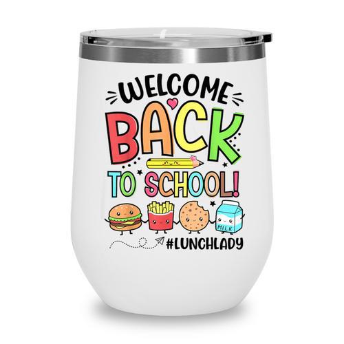 Lunch Lady Welcome Back To School First Day Of School Wine Tumbler - Savourry