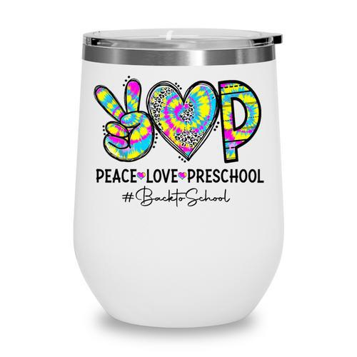Peace Love Preschool First Day Of Preschool Back To School Wine Tumbler - Savourry