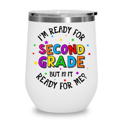 Ready For 2nd Grade But Is It Ready For Me Back To School Wine Tumbler - Savourry