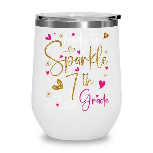 Ready To Sparkle 7th Grade Back To School For Girls Performance Wine Tumbler - Savourry