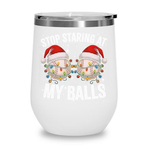 Stop Staring At My Balls Comedy Christmas Baseball Wine Tumbler - Sportilla