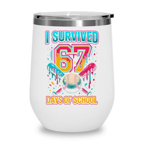 I Survived 67 Days Of School Baseball Drip Six Seven Meme Wine Tumbler - Sportilla