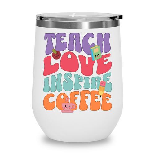 Teach Love Inspire Coffee Cute Teaching Quote Back To School Wine Tumbler - Savourry